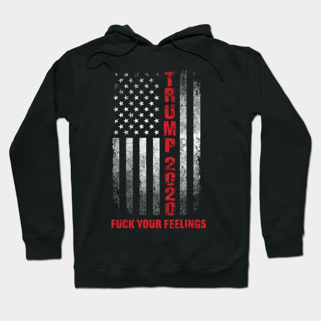 Trump 2020 Fuck Your Feelings Vintage American US Flag Hoodie by blacks store